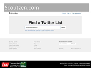 Scoutzen.com
#smc055 11-06-2018: Twitter The Comeback Kid
Door: Herman Couwenbergh @Hermaniak
Couwenbergh
Communiceert
 