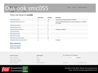 Dus ook smc055
#smc055 11-06-2018: Twitter The Comeback Kid
Door: Herman Couwenbergh @Hermaniak
Couwenbergh
Communiceert
 