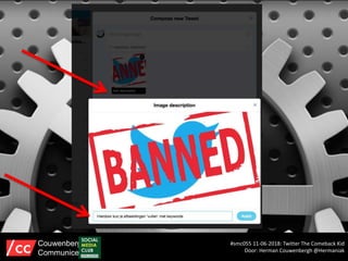 #smc055 11-06-2018: Twitter The Comeback Kid
Door: Herman Couwenbergh @Hermaniak
Couwenbergh
Communiceert
 