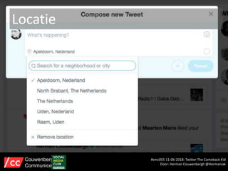 Locatie
#smc055 11-06-2018: Twitter The Comeback Kid
Door: Herman Couwenbergh @Hermaniak
Couwenbergh
Communiceert
 