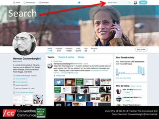 Search
#smc055 11-06-2018: Twitter The Comeback Kid
Door: Herman Couwenbergh @Hermaniak
Couwenbergh
Communiceert
 