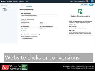 Website clicks or conversions
#smc055 11-06-2018: Twitter The Comeback Kid
Door: Herman Couwenbergh @Hermaniak
Couwenbergh
Communiceert
 