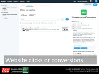 Website clicks or conversions
#smc055 11-06-2018: Twitter The Comeback Kid
Door: Herman Couwenbergh @Hermaniak
Couwenbergh
Communiceert
 