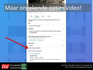 Maar ongekende opties video!
#smc055 11-06-2018: Twitter The Comeback Kid
Door: Herman Couwenbergh @Hermaniak
Couwenbergh
Communiceert
 