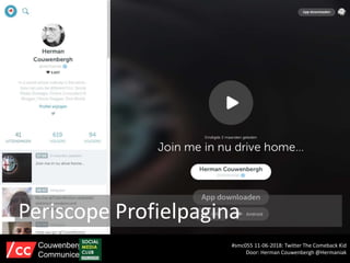 Periscope Profielpagina
#smc055 11-06-2018: Twitter The Comeback Kid
Door: Herman Couwenbergh @Hermaniak
Couwenbergh
Communiceert
 