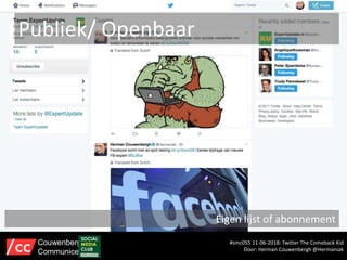 Publiek/ Openbaar
Eigen lijst of abonnement
#smc055 11-06-2018: Twitter The Comeback Kid
Door: Herman Couwenbergh @Hermaniak
Couwenbergh
Communiceert
 