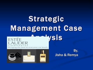 Strategic Management Case Analysis By, Jisha & Remya 
