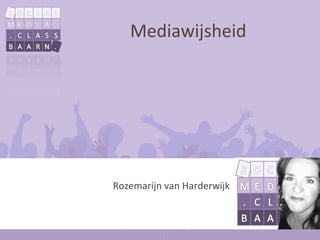 Mediawijsheid




Rozemarijn van Harderwijk
 