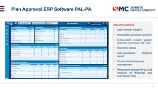 Plan Approval ERP Software PAL-PA
PAL-PA Features
• User-friendly, intuitive
• Accessible anywhere anytime
• E-document control system
(drawings, comments, TAs, TQs)
• Real-time status
• Auto-generated progress
report
• Time/schedule/process
management
• Redundant storage filing of all
versions of drawings and
submission time
17
 