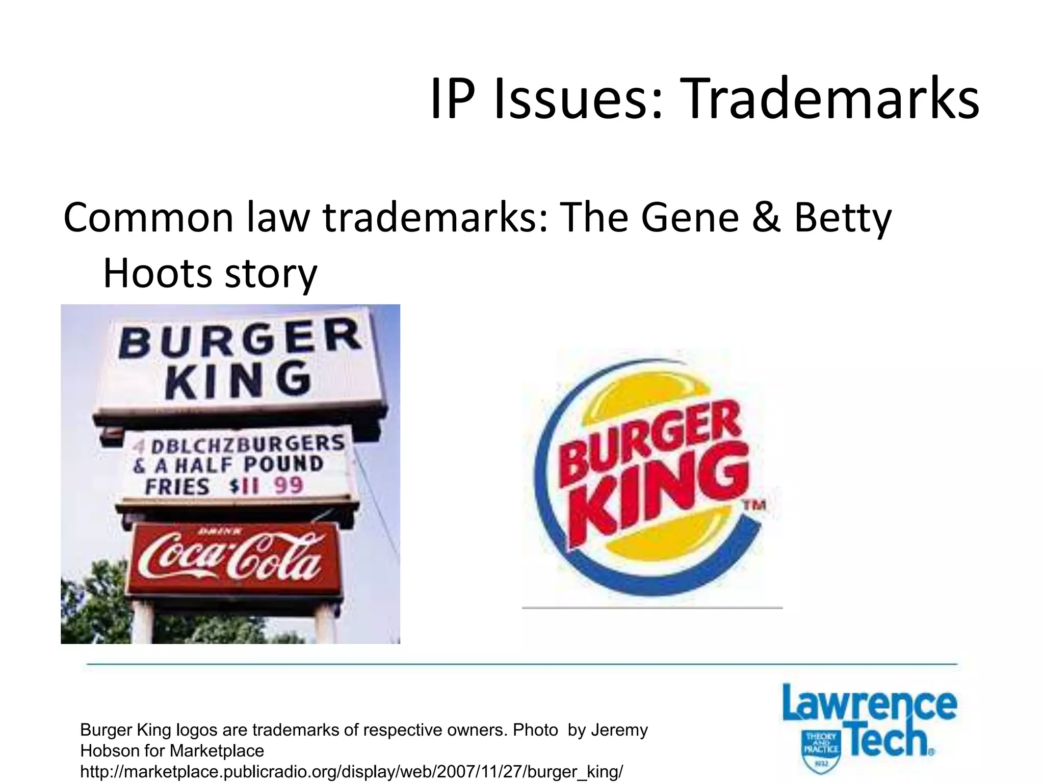 IP Issues: TrademarksMore than 1 person can own the same mark for unrelated goods(e.g., SABRE for boats and spectrometers)It’s all about first use in commerce(courts may allow 2 users for same mark, but divide geographic territory)