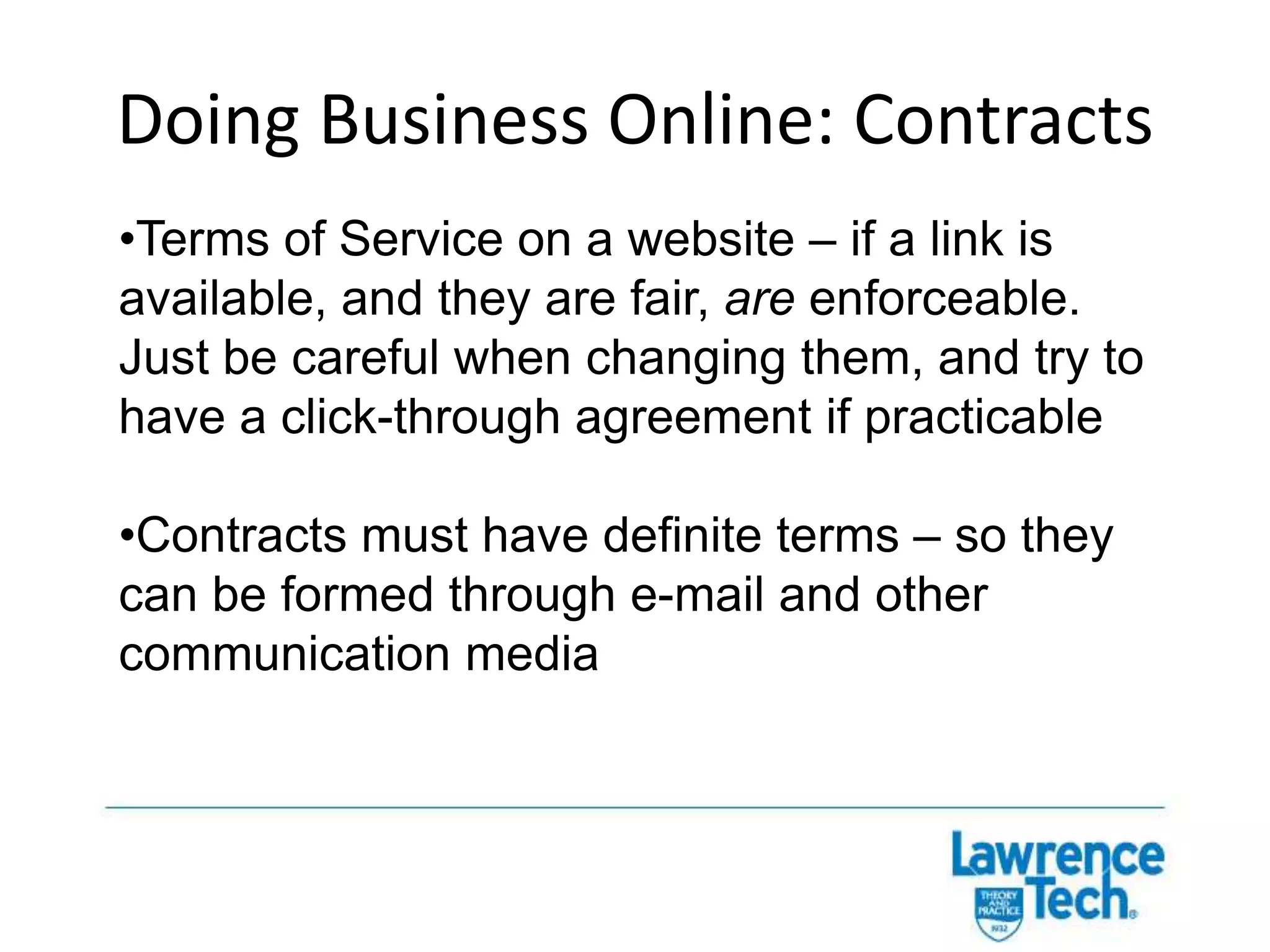 Doing Business Online: ContractsMost types of contracts do not need to be in writing. 