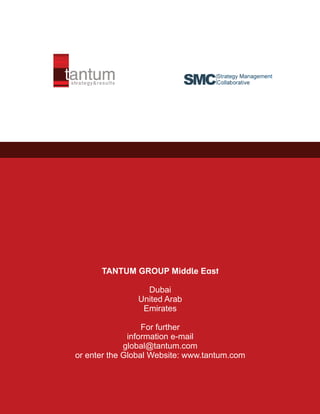 TANTUM GROUP Midd e E s
Dubai
United Arab
Emirates
For further
information e-mail
global@tantum.com
or enter the Global Website: www.tantum.com
 
