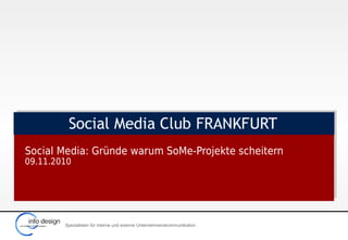 Spezialisten für interne und externe Unternehmenskommunikation
Social Media: Gründe warum SoMe-Projekte scheitern
09.11.2010
 