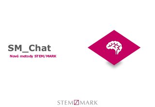 SM_Chat
Nové metody STEM/MARK
 