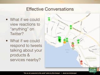 Effective Conversations

• What if we could
  understand tweets
  in Japanese, or
  Spanish?
• And tweet back
  in their n...