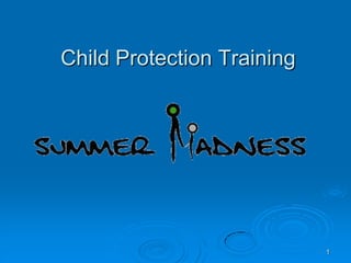 1
Child Protection Training
 