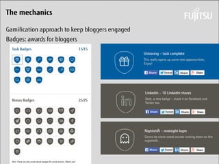 Daniel Klaus 
The mechanics 
Gamification approach to keep bloggers engaged 
Badges: awards for bloggers 
 