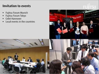 Daniel Klaus 
Invitation to events 
Fujitsu Forum Munich 
Fujitsu Forum Tokyo 
Cebit Hannover 
Local events in the countries  