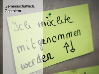 Gemeinschaftlich.
Gestalten.
 