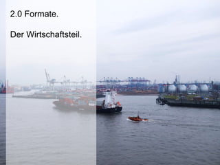 2.0 Formate.
Der Wirtschaftsteil.
 