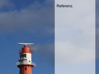 Referenz.
 