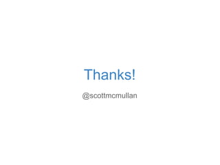 Thanks!
@scottmcmullan
 