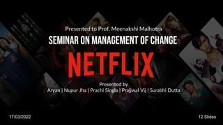 Presented by
Aryan | Nupur Jha | Prachi Singla | Prajjwal Vij | Surabhi Dutta
17/03/2022 12 Slides
 