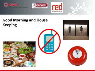 Good Morning and  House Keeping 