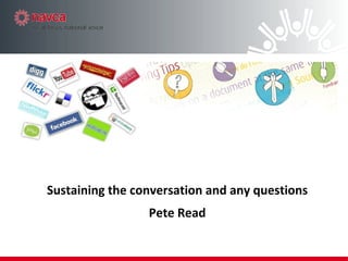 Sustaining the conversation and any questions Pete Read 