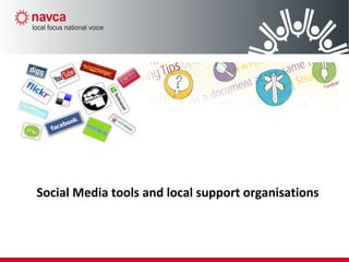 Social Media tools and local support organisations
 