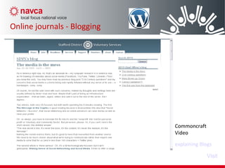 Online journals - Blogging
Visit
Commoncraft
Video
explaining Blogs
 