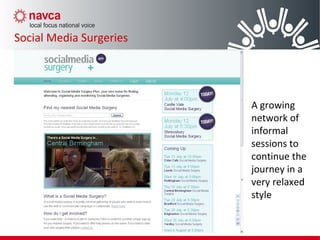 A growing
network of
informal
sessions to
continue the
journey in a
very relaxed
style
Social Media Surgeries
 