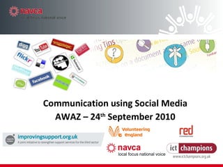 Communication using Social Media AWAZ – 24 th  September 2010 