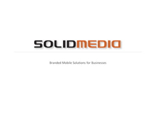 1 Company Overview and confidential. Not for distribution. © SolidMedia, Inc. 2009-2011 All rights reserved.
  This material is proprietary                                                                                 www.solidmediainc.com
 
