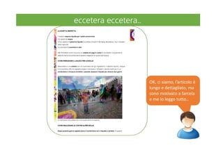 OK, ci siamo, l’articolo è
lungo e dettagliato, ma
sono motivato a farcela
e me lo leggo tutto..
eccetera eccetera..eccetera eccetera..
 