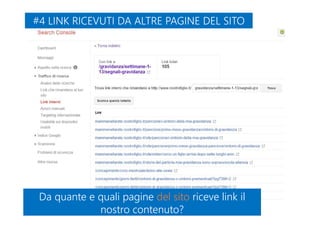 #4 LINK RICEVUTI DA ALTRE PAGINE DEL SITO#4 LINK RICEVUTI DA ALTRE PAGINE DEL SITO
Da quante e quali pagine del sito riceve link il
nostro contenuto?
Da quante e quali pagine del sito riceve link il
nostro contenuto?
 