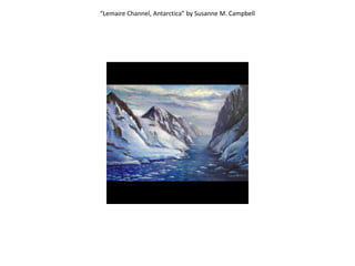 “Lemaire Channel, Antarctica” by Susanne M. Campbell 