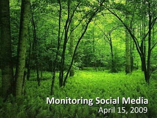 Monitoring Social Media April 15, 2009 