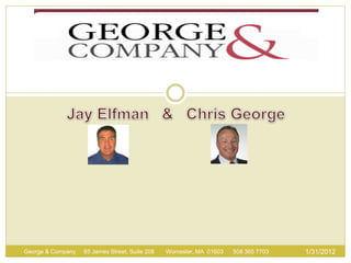 George & Company   65 James Street, Suite 208   Worcester, MA 01603   508 365 7703   1/31/2012
 