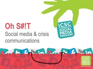 Oh S#!T
Social media & crisis
communications
 