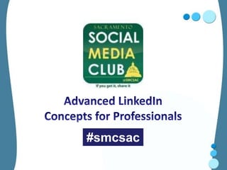 Advanced LinkedIn  Concepts for Professionals #smcsac 