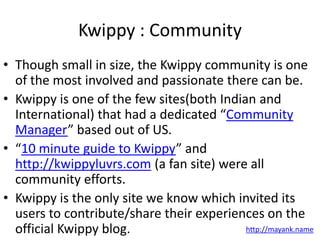 Kwippy : Community<br />Though small in size, the Kwippy community is one of the most involved and passionate there can be...