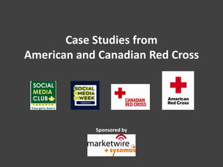Case Studies from American and Canadian Red Cross Sponsored by 