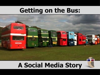 Getting on the Bus: A Social Media Story 