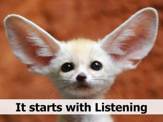 It starts with Listening 