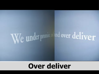 Over deliver 