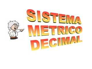 SISTEMA METRICO DECIMAL 