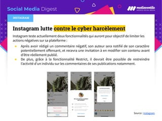 Social Media Digest
Instagram lutte contre le cyber harcèlement
Instagram teste actuellement deux fonctionnalités qui auro...