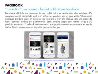 Facebook déploie un nouveau format publicitaire à destination des retailers. Ce
nouveau format permet de mettre en scène s...