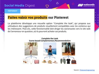 Social Media Digest
Faites valoir vos produits sur Pinterest
La plateforme développe une nouvelle option “Complete the loo...